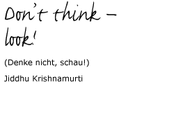 don't think – look!  Jiddhu Krishnamurti